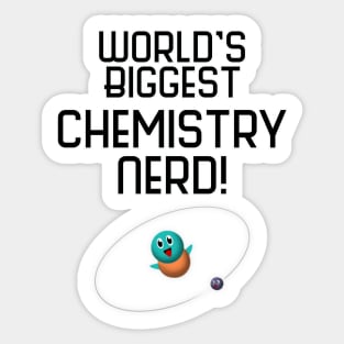 World's Biggest Chemistry Nerd! Sticker